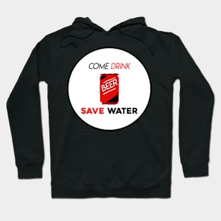 Drink Beer saver Water Hoodie